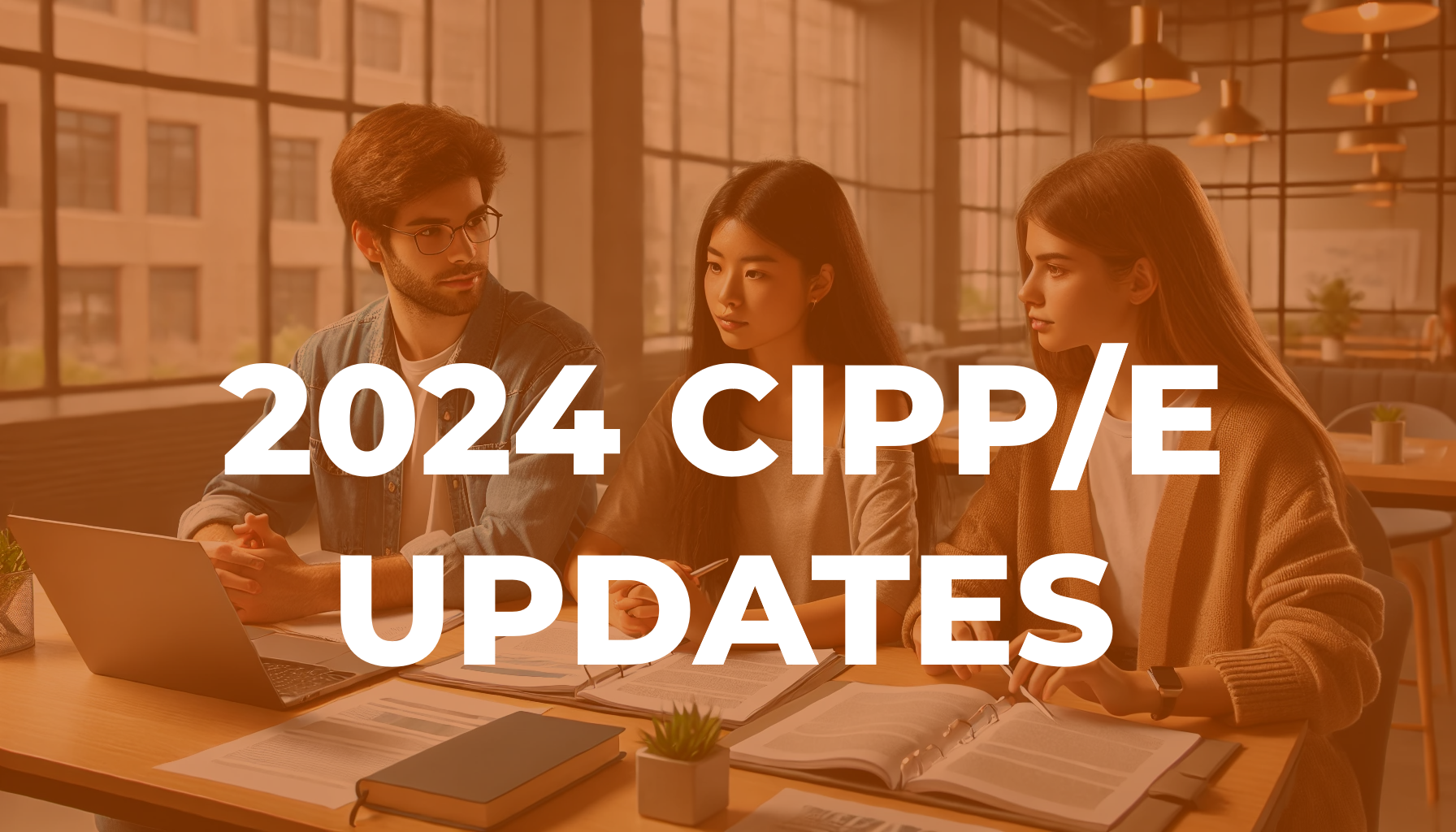 2024 CIPP-E Updates