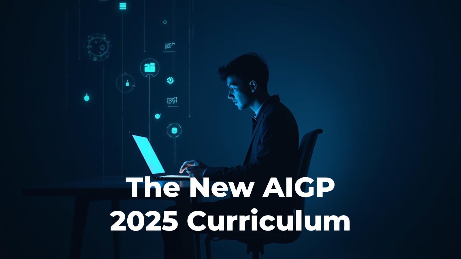 The New AIGP 2025 Curriculum
